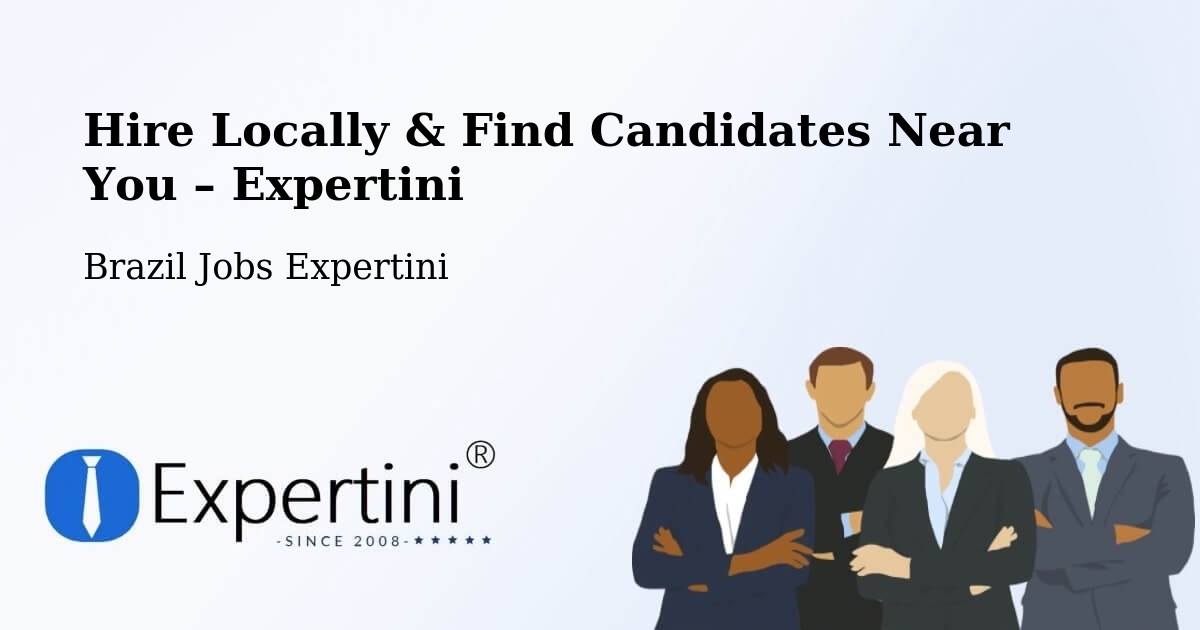 Hire Locally in Naque – Find Qualified Candidates Near You - Naque, Brazil Jobs Expertini