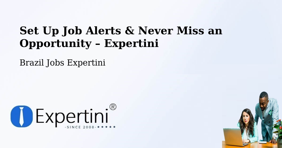 Job Alerts Guide – Get Notified About New Jobs in Naque - Naque, Brazil Jobs Expertini